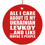All I Care About Is My Ukrainian Levkoy - Circle Ornament