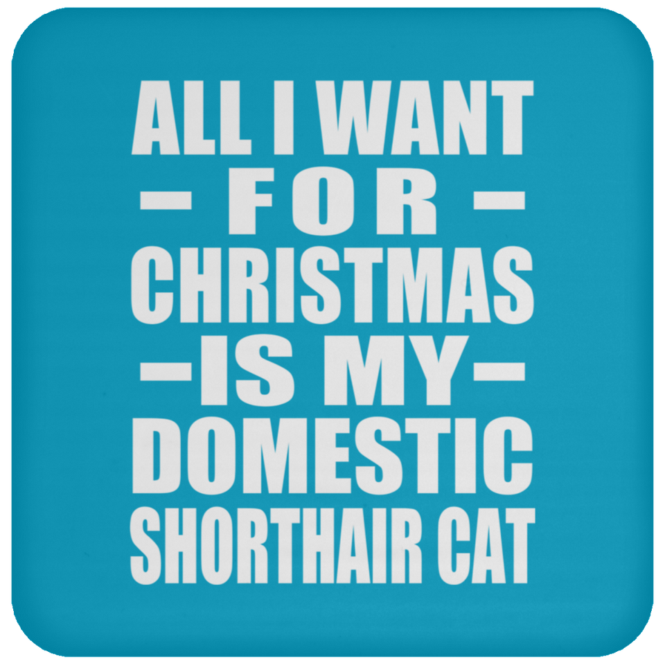 All I Want For Christmas Is My Domestic Shorthair Cat - Coaster