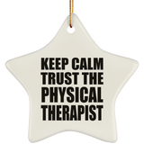 Keep Calm and Trust The Physical Therapist - Star Ornament