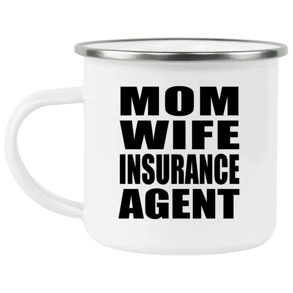 Mom Wife Insurance Agent - 12oz Camping Mug