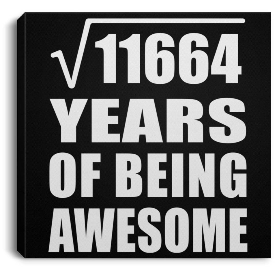 108th Birthday Square Root of 11664 Years of Being Awesome - Canvas Square