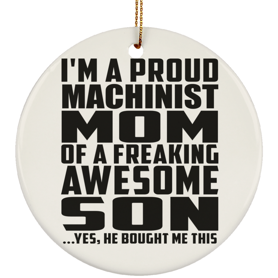 Proud Machinist Mom Of Awesome Son - Circle Ornament