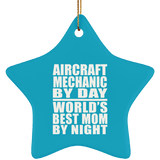 Aircraft Mechanic By Day World's Best Mom By Night - Star Ornament
