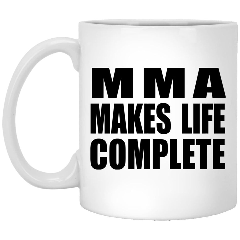 MMA Makes Life Complete - 11oz Coffee Mug