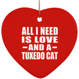 All I Need Is Love And A Tuxedo Cat - Heart Ornament