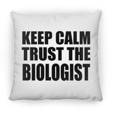 Keep Calm and Trust The Biologist - Throw Pillow