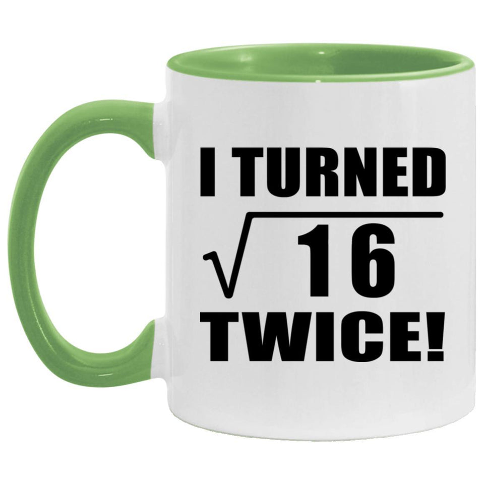 8th Birthday I Turned Square Root of 16 Twice - 11oz Accent Mug Green