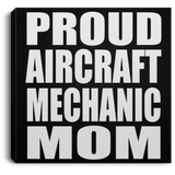 Proud Aircraft Mechanic Mom - Canvas Square