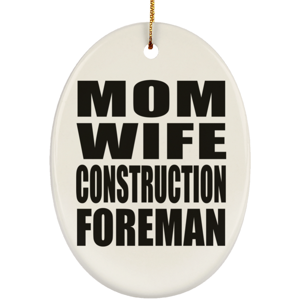 Mom Wife Construction Foreman - Oval Ornament