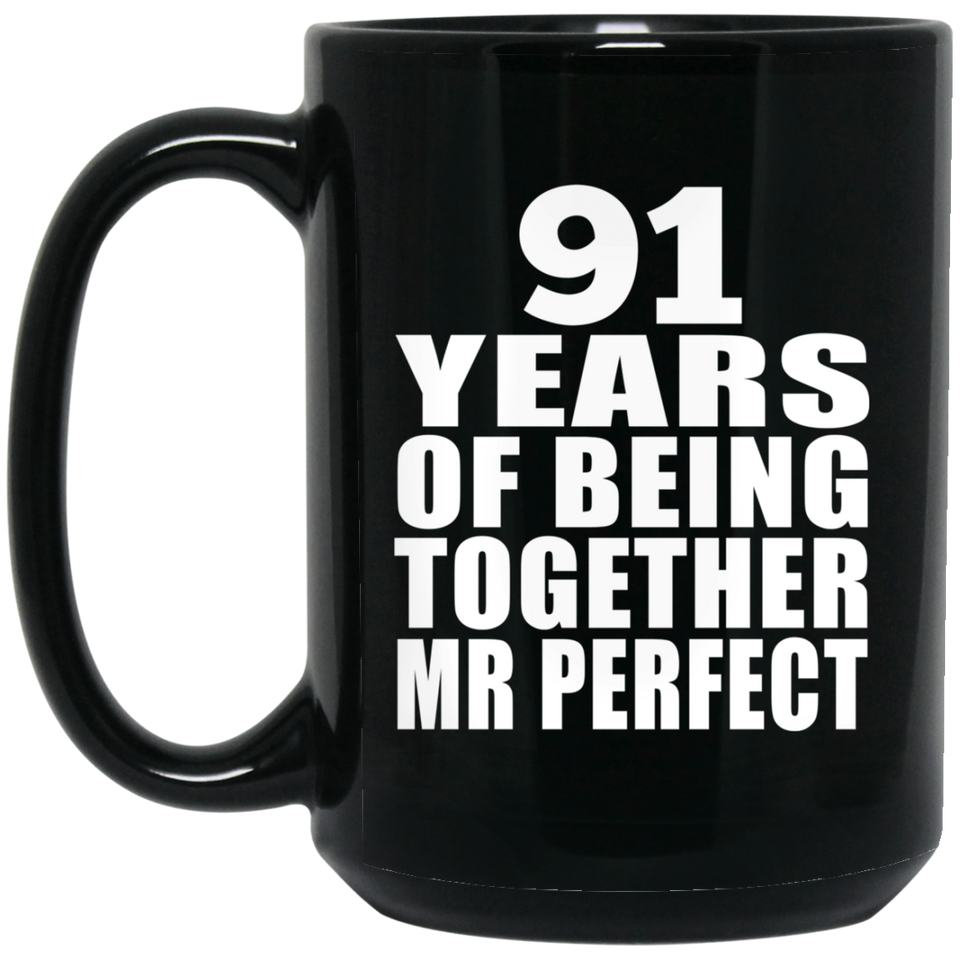 91st Anniversary 91 Years Of Being Mr Perfect - 15 Oz Coffee Mug Black