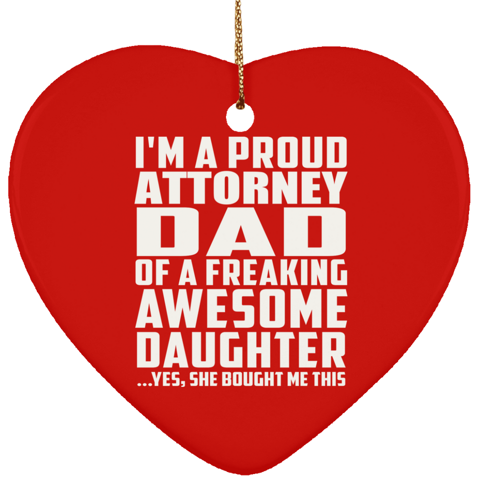Proud Attorney Dad Of Awesome Daughter - Heart Ornament