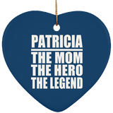 Patricia The Mom The Hero The Legend - Heart Ornament