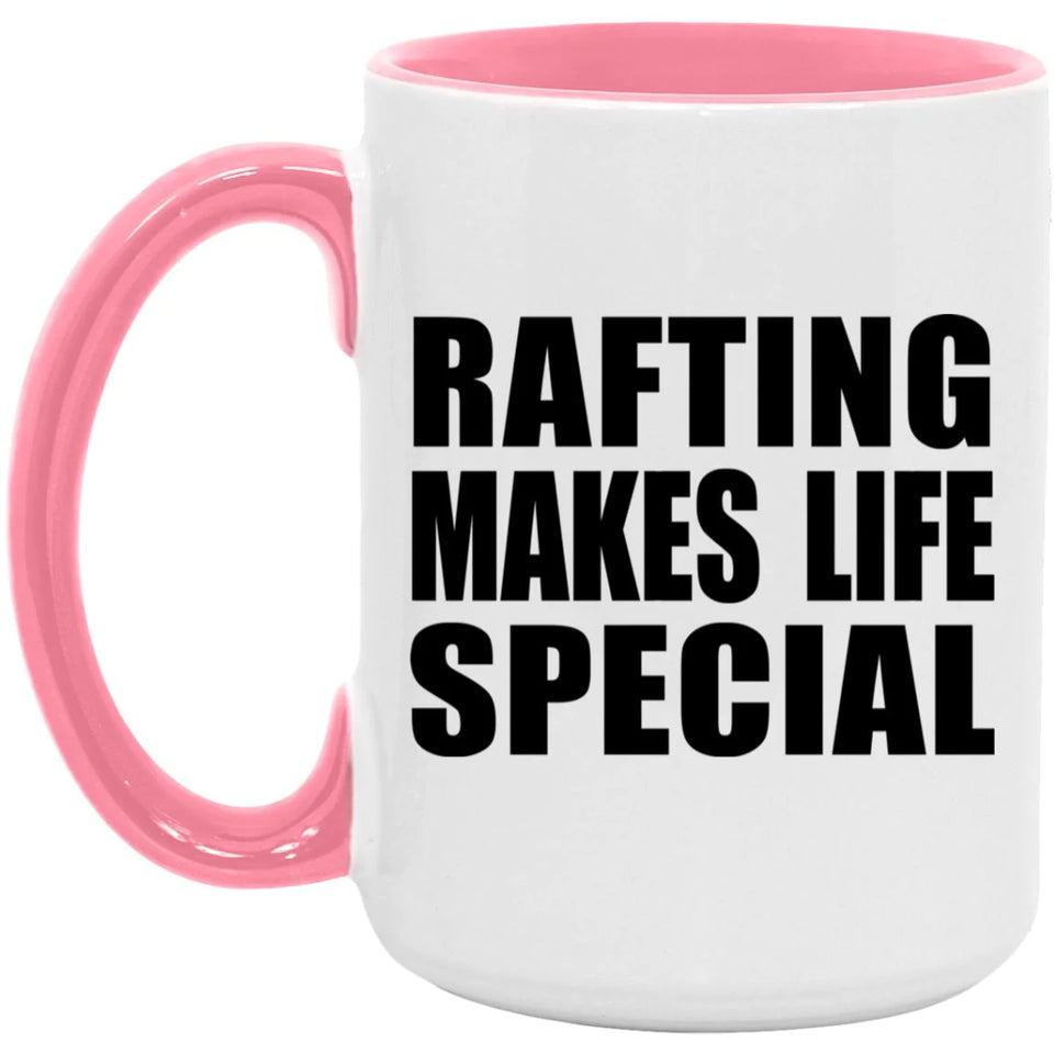 Rafting Makes Life Special - 15oz Accent Mug Pink