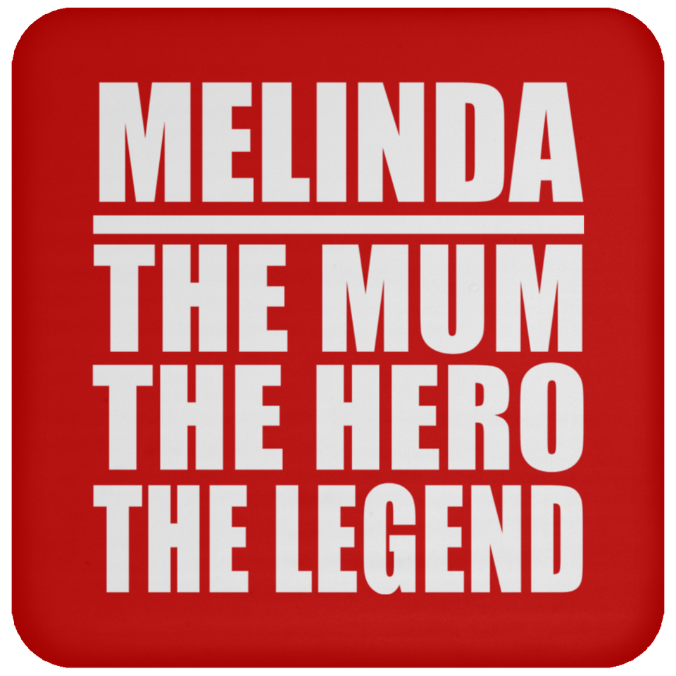 Melinda The Mum The Hero The Legend - Drink Coaster