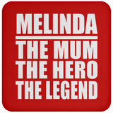 Melinda The Mum The Hero The Legend - Drink Coaster