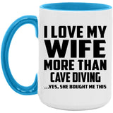 I Love My Wife More Than Cave Diving - 15oz Accent Mug Blue