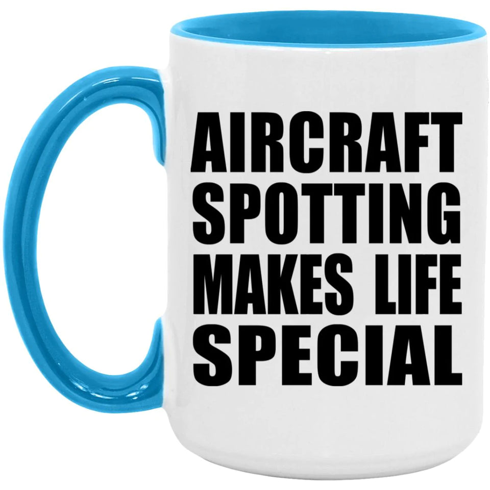 Aircraft Spotting Makes Life Special - 15oz Accent Mug Blue