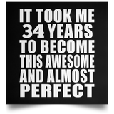 34th Birthday Took 34 Years To Become Awesome & Perfect - Poster Square