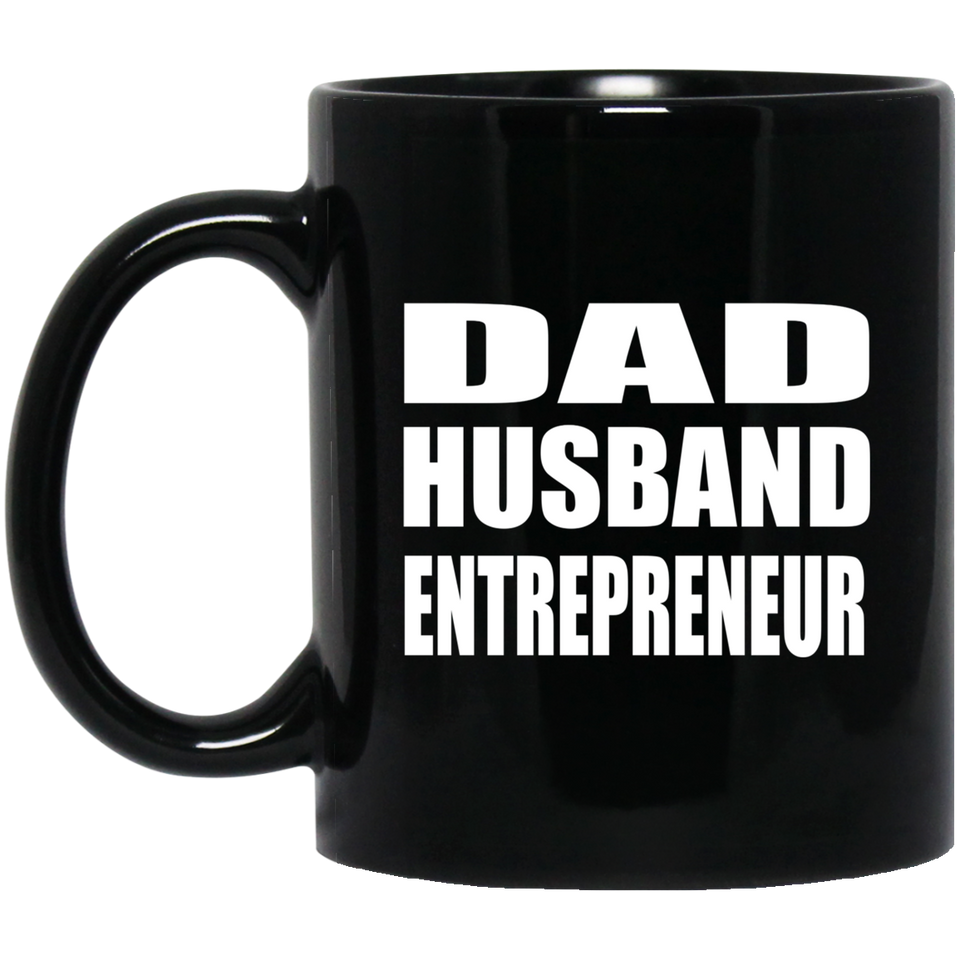 Dad Husband Entrepreneur - 11oz Coffee Mug Black