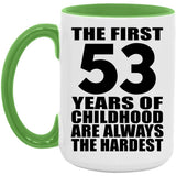 53rd Birthday First 53 Years of Childhood Are The Hardest - 15oz Accent Mug Green