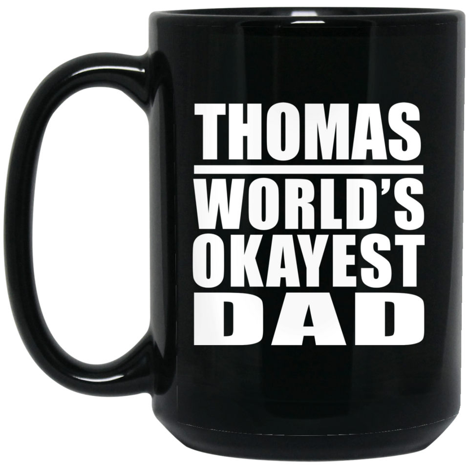 Thomas World's Okayest Dad - 15 Oz Coffee Mug Black