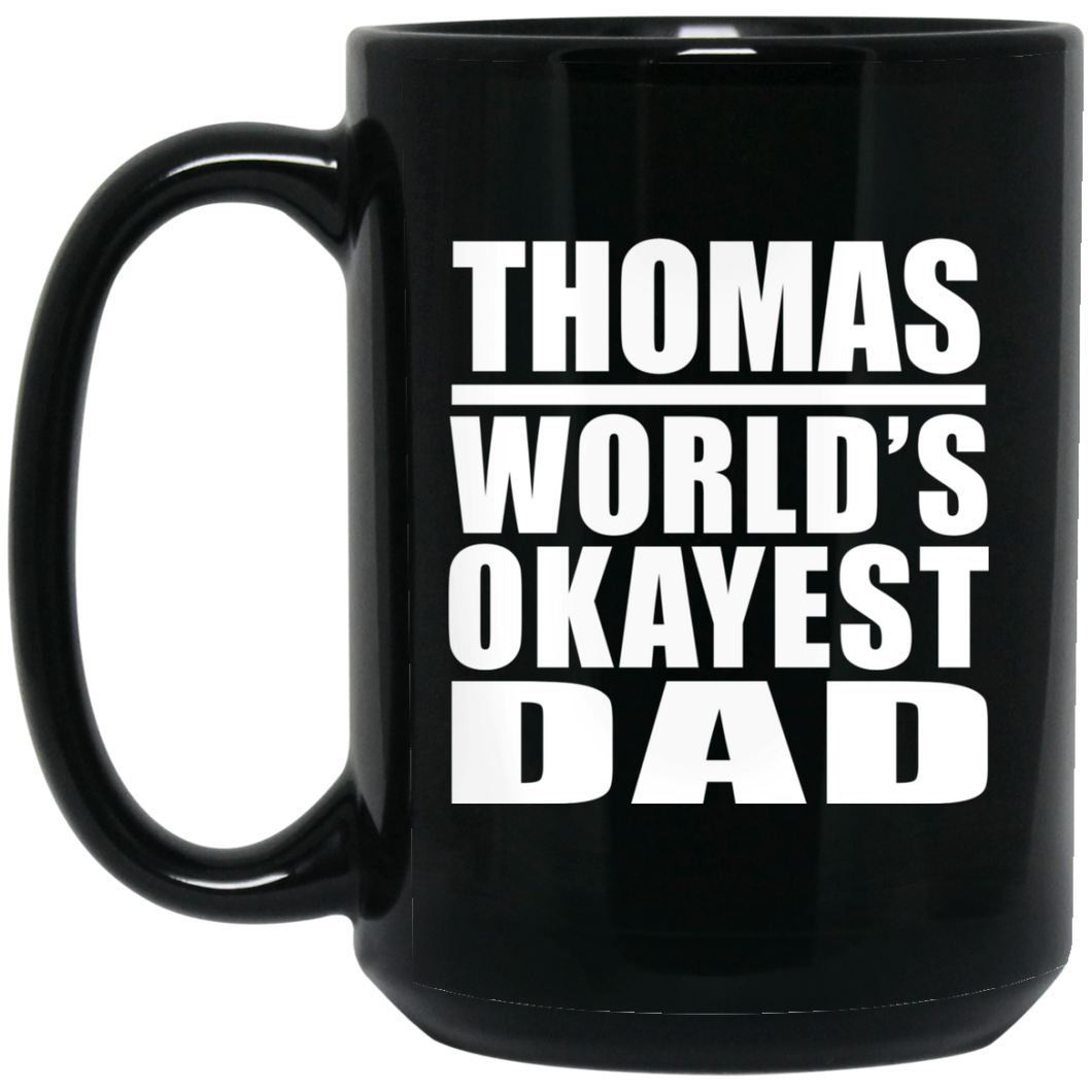 Thomas World's Okayest Dad - 15 Oz Coffee Mug Black
