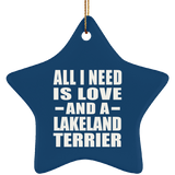 All I Need Is Love And A Lakeland Terrier - Star Ornament