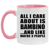 All I Care About Is Bambino - 11oz Accent Mug Pink