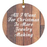 All I Want For Christmas Is More Jewelry Making - Circle Ornament E