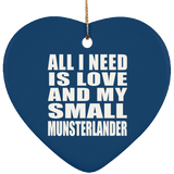 All I Need Is Love And My Small Munsterlander - Heart Ornament