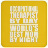 Occupational Therapist By Day World's Best Mom By Night - Drink Coaster