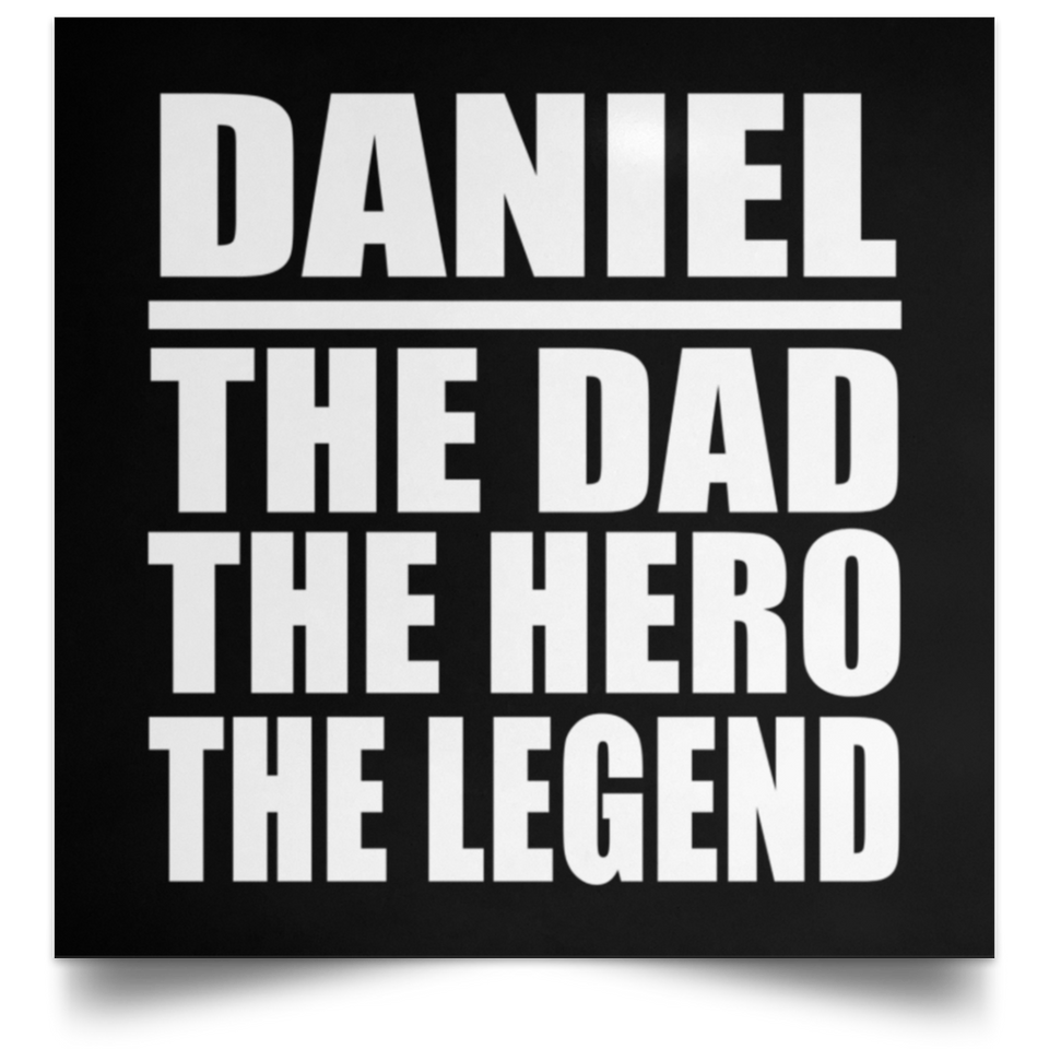 Daniel The Dad The Hero The Legend - Poster Square