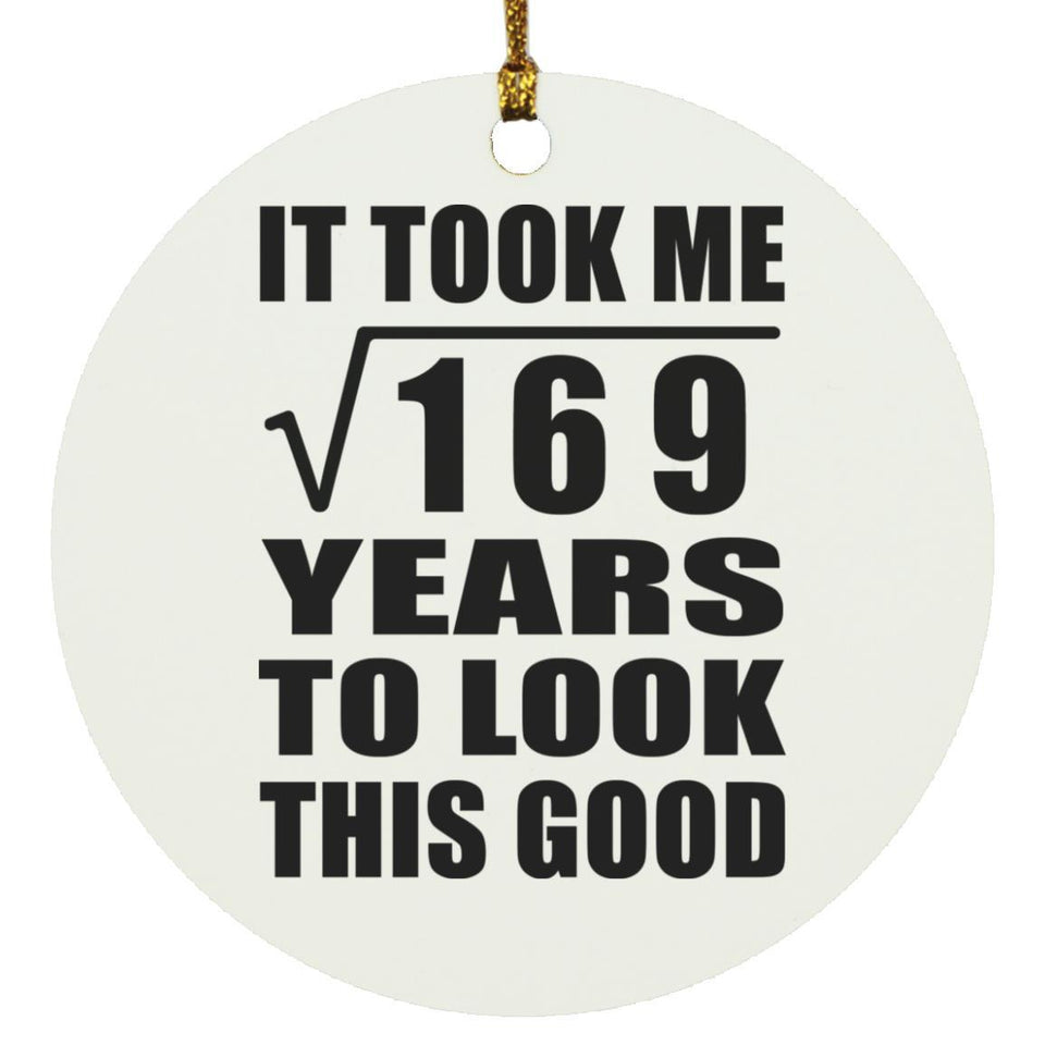 13th Birthday Took Square Root of 169 Years To Look Good - Circle Ornament