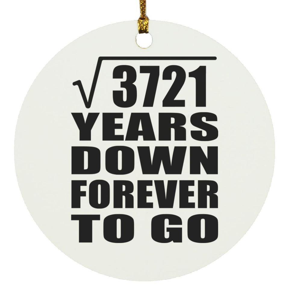 61st Anniversary Square Root of 3721 Years Down Forever To Go - Circle Ornament