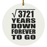 61st Anniversary Square Root of 3721 Years Down Forever To Go - Circle Ornament