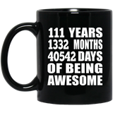 111th Birthday 111 Years 1332 Months 40542 Days Of Awesome - 11oz Coffee Mug Black