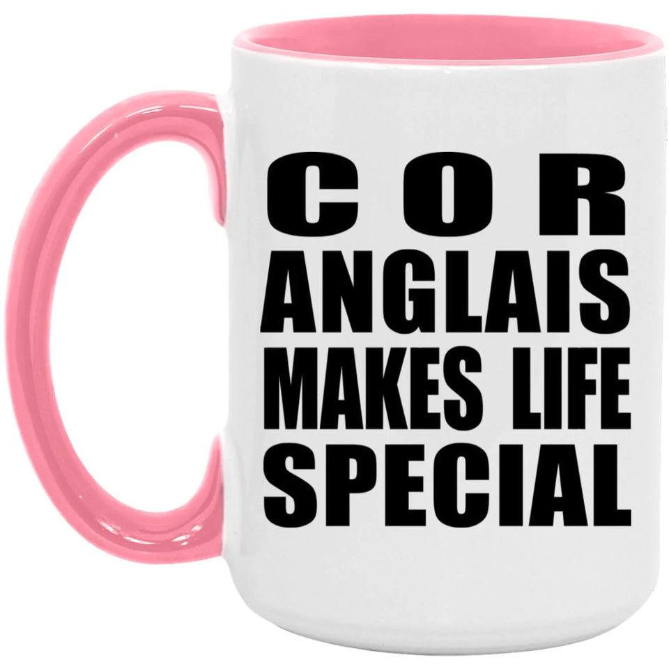 Cor Anglais Makes Life Special - 15oz Accent Mug Pink
