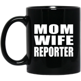 Mom Wife Reporter - 11oz Coffee Mug Black