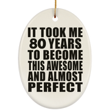 80th Birthday Took 80 Years To Become Awesome & Perfect - Oval Ornament