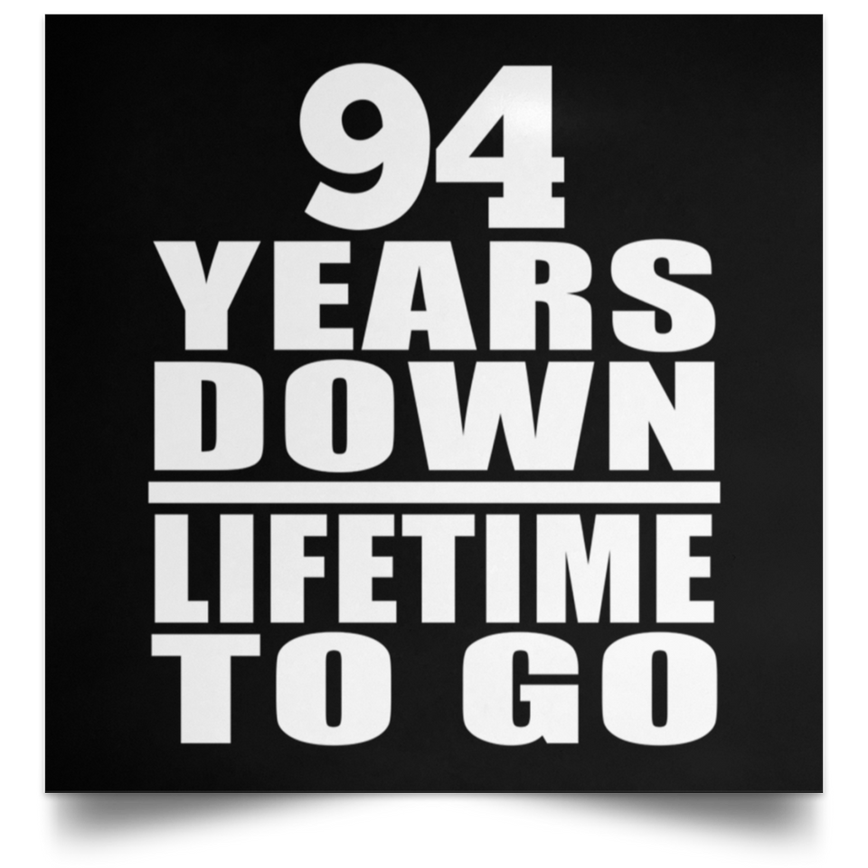 94th Anniversary 94 Years Down Lifetime To Go - Poster Square