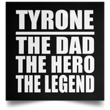 Tyrone The Dad The Hero The Legend - Poster Square