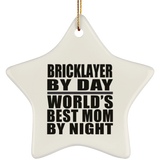 Bricklayer By Day World's Best Mom By Night - Star Ornament