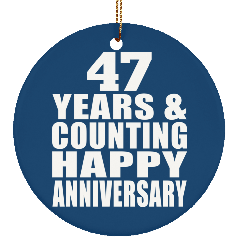 Happy 47th Anniversary 47 Years & Counting - Circle Ornament