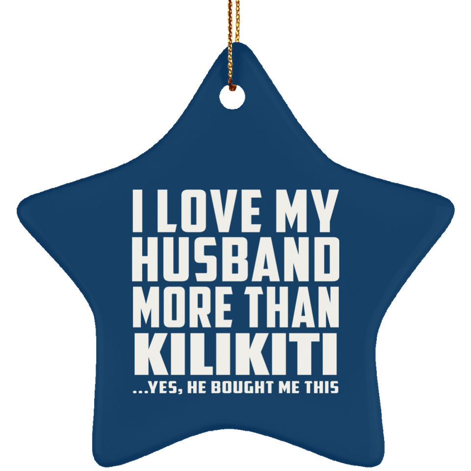 I Love My Husband More Than Kilikiti - Star Ornament