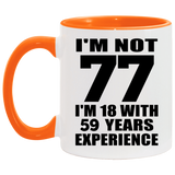 77th Birthday I'm Not 77 I'm 18 With 59 Years Experience - 11oz Accent Mug Orange
