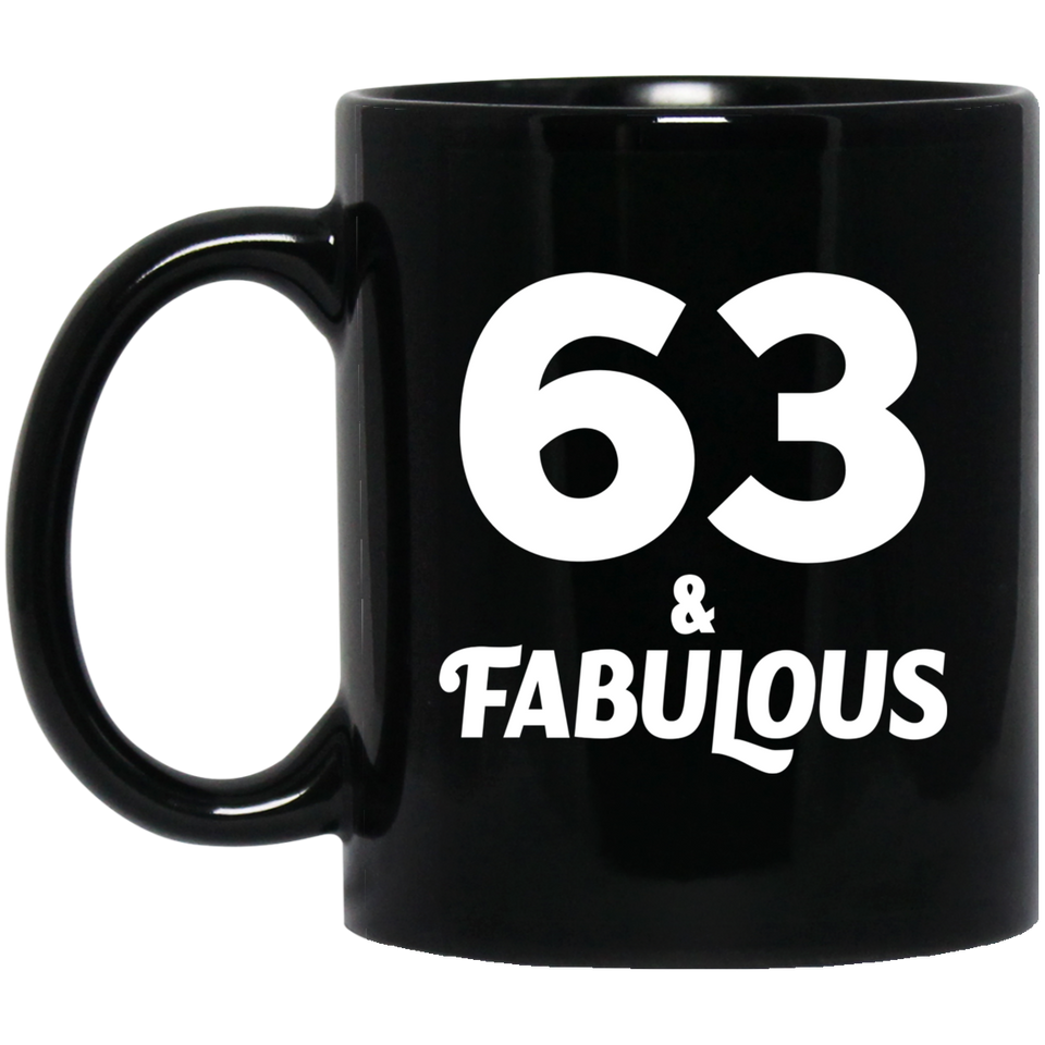 63rd Birthday 63 & Fabulous - 11oz Coffee Mug Black