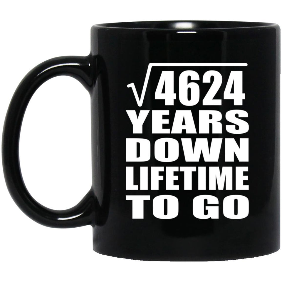 68th Anniversary Square Root of 4624 Years Lifetime To Go - 11oz Coffee Mug Black