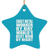 Sheet Metal Worker By Day World's Best Mom By Night - Star Ornament