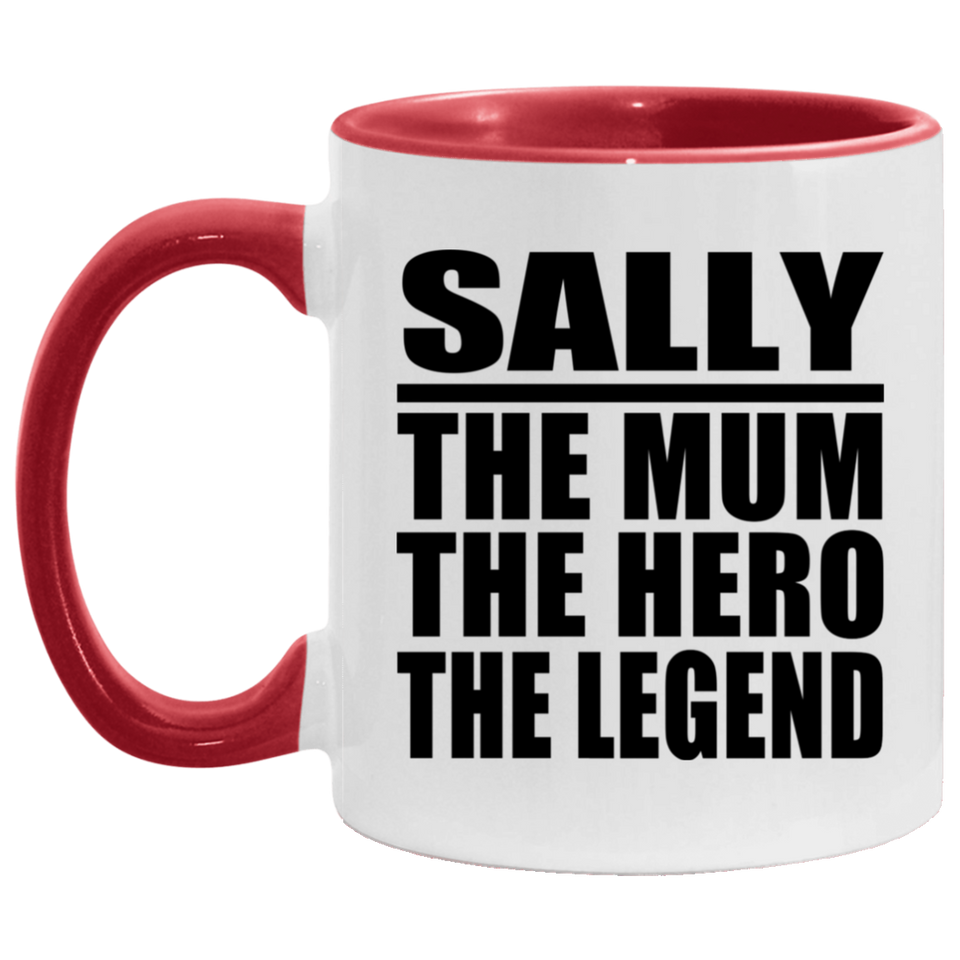 Sally The Mum The Hero The Legend - 11oz Accent Mug Red