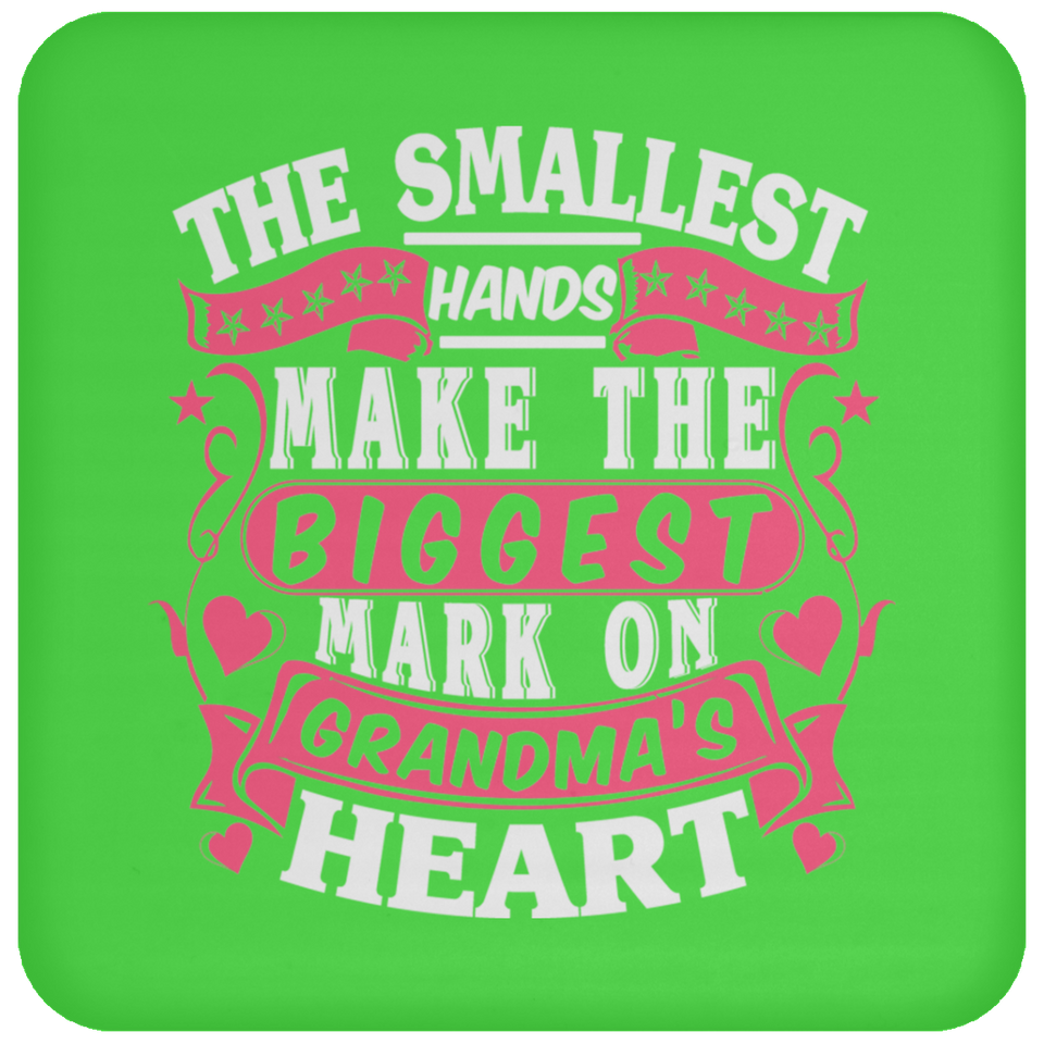 The Smallest Hands Make The Biggest Mark On Grandma's Heart - Drink Coaster